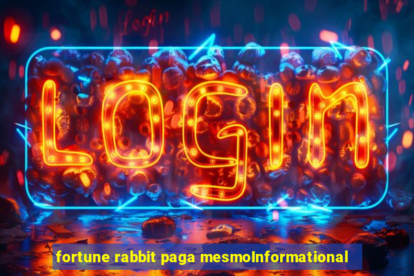 fortune rabbit paga mesmoInformational